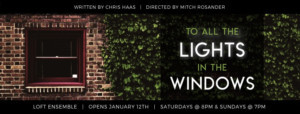 World Premiere Of TO ALL THE LIGHTS IN THE WINDOWS Comes to Loft Ensemble 