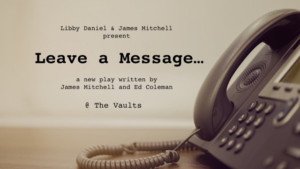 LEAVE A MESSAGE Comes to The Vaults Festival 2019 