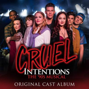 CRUEL INTENTIONS: The 90's Musical To Get Cast Album Release This March 