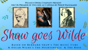 Pegasus Opera Company Present the UK Premiere of SHAW GOES WILDE 