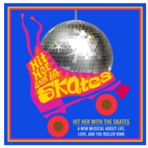 Free Cast Recording Available for New Musical HIT HER WITH THE SKATES Image