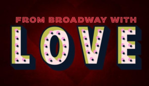 Announcing FROM BROADWAY, WITH LOVE At Patchogue Theatre Image