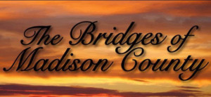 Theo Ubique's THE BRIDGES 0F MADISON COUNTY Opens 3/11 