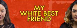 MY WHITE BEST FRIEND AND OTHER LETTERS LEFT UNSAID Comes to The Bunker 