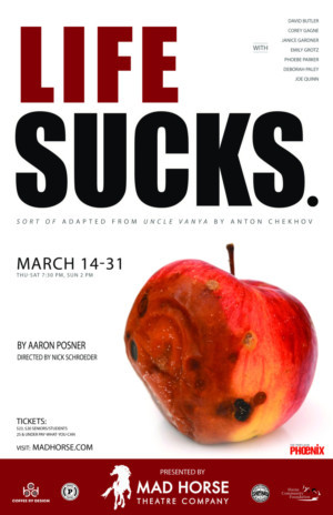 Mad Horse Theatre Company Presents LIFE SUCKS., a Reworking Of Chekhov's UNCLE VANYA Image