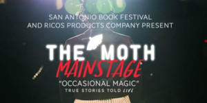 San Antonio Book Festival Presents THE MOTH: MAINSTAGE 