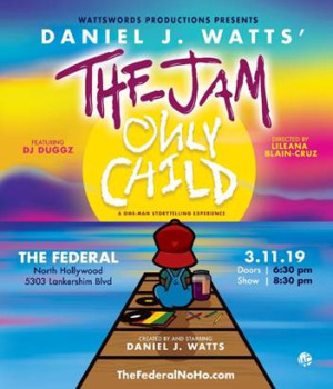 Daniel J. Watts Brings THE JAM: ONLY CHILD To Los Angeles 