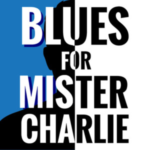 Loft Ensemble In Sherman Oaks Presents BLUES FOR MISTER CHARLIE 