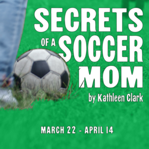 SECRETS OF A SOCCER MOM Announced At Stage Door Players Image