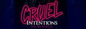 CRUEL INTENTIONS - THE '90S MUSICAL Comes to the Majestic Theatre April 16 