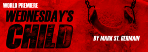 FST Presents World Premiere Production Of WEDNESDAY'S CHILD Image