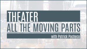Patrick Pacheco Hosts Premiere Of “Theater: All The Moving Parts” Streaming On CUNY TV Image