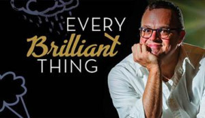 EVERY BRILLIANT THING And Act II Head To The Rep This Spring 