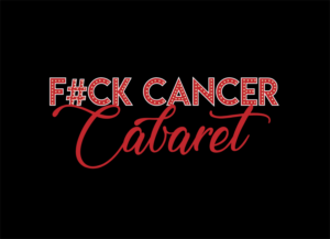 Announcing The 6th Annual F#CK CANCER Cabaret 