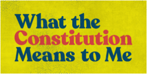WHAT THE CONSTITUTION MEANS TO ME Announces Final Extension Through August 24 Image