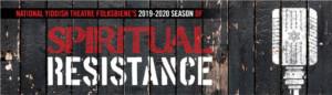 National Yiddish Theatre Folksbiene Unveils 2019-2020 'Season Of Spiritual Resistance' 