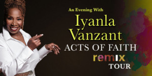 The Kentucky Center And Mills Entertainment Present Iyanla Vanzant: Acts Of Faith Remix Tour 