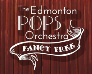 Edmonton Pops Orchestra Goes Fancy Free! Image