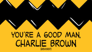 Announcing YOU'RE A GOOD MAN CHARLIE BROWN (REVISED) At The Colonial Theatre Image
