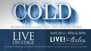 COLD Susan Powell Case Files: The Untold Story Comes To The Eccles Center Image