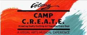 Camp C.R.E.A.T.E. Returns To The Colony Theatre 
