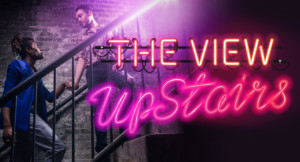 THE VIEW UPSTAIRS Comes to SpeakEasy Stage 