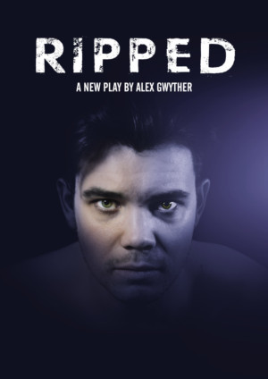 Alex Gwyther's New One-man Play RIPPED Explores Modern Masculinity And Male Rape 