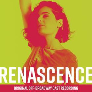 Original Off-Broadway Recording Of RENASCENCE is Now Available 