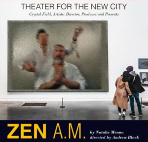 TNC Presents ZEN A.M. By Natalie Menna, A Comedy Of New Age Manners & Mores  Image