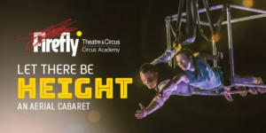 Theatre & Circus Presents LET THERE BE HEIGHT 