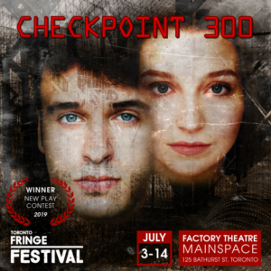 New Play Competition Winner CHECKPOINT 300 Announced At Toronto Fringe Festival Image