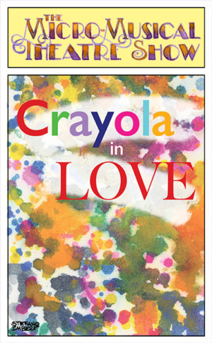 The Micro-Musical Theatre Show Presents CRAYOLA IN LOVE Image