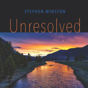 Singer-Songwriter Stephen Winston Releases New Album 'Unresolved' Sept. 28th 