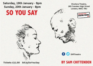 SO YOU SAY By Sam Chittenden Comes to Etcetera Theatre, London  Image