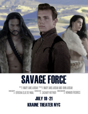 SAVAGE FORCE Comes to The Kraine Theater 