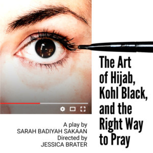 New Play THE ART OF HIJAB, KOHL BLACK, AND THE RIGHT WAY TO PRAY to Premiere in Brooklyn Image