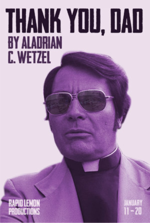 THANK YOU, DAD, A New Play About Cult Leader Jim Jones Premieres 