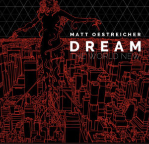 Matt Oestreicher, Music Director For SMOKEY JOE'S CAFE Releases 80's Pop Inspired Album DREAM THE WORLD NEW Image