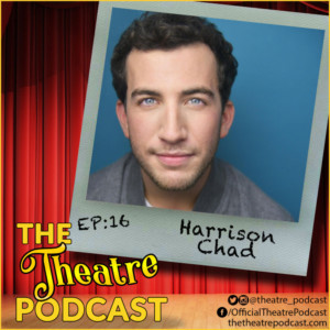 The Theatre Podcast With Alan Seales Welcomes Harrison Chad Image