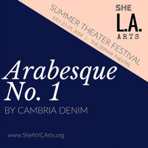 Cast Announced For For ARABESQUE NO. 1 at the 2018 She LA Arts Summer Theater Festival 