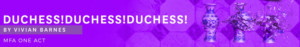 UC San Diego Theatre And Dance Presents DUCHESS! DUCHESS! DUCHESS! 