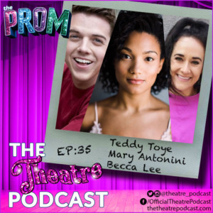 The Theatre Podcast With Alan Seales Welcomes THE PROM's Becca Lee, Teddy Toye, And Mary Antonini Image