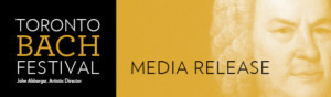 Fourth Annual Toronto Bach Festival Offers The Best In Baroque, May 24-26 Image