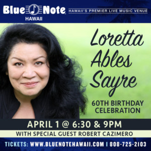 Tony-Nominated Loretta Ables Sayre To Celebrate 60th Birthday At Blue Note Hawaii 