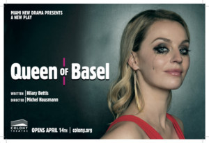 Miami New Drama Presents QUEEN OF BASEL, A New Play By Hilary Bettis At The Colony Theatre On Lincoln Road 