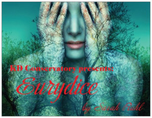 KD Conservatory College Of Film And Dramatic Arts Presents EURYDICE By Sarah Ruhl 