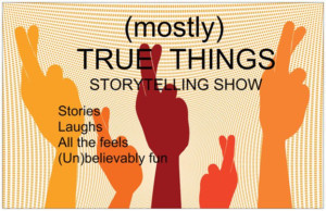 Storytellers Announced For Next Months Storytelling Show (MOSTLY) TRUE THINGS  Image