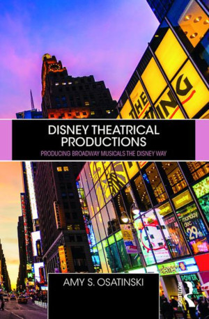New Book Examines History And Practices Of Disney Theatrical Productions Image