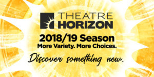 Theatre Horizon's 2018-19 Season Presents More Programming, More Choices  Image