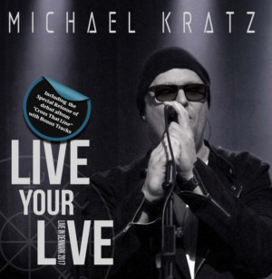 Michael Kratz Releases First Live Recording And Rare Album Reissue With Bonus Tracks For A Special 3 CD Digipack 